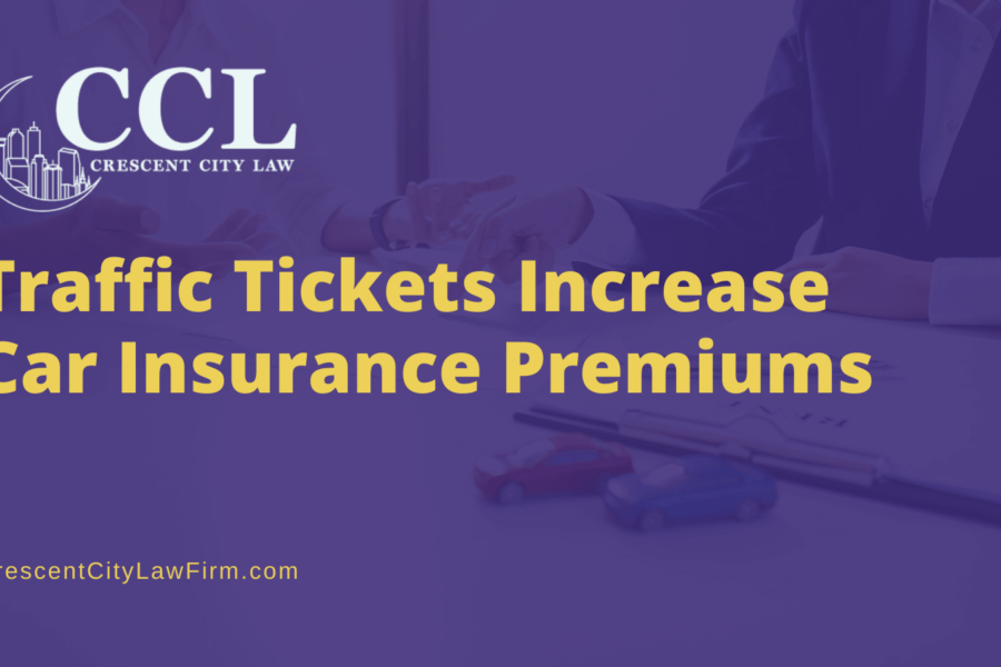 Traffic Tickets Increase Car Insurance Premiums - crescent city law firm - traffic ticket lawyer new orleans