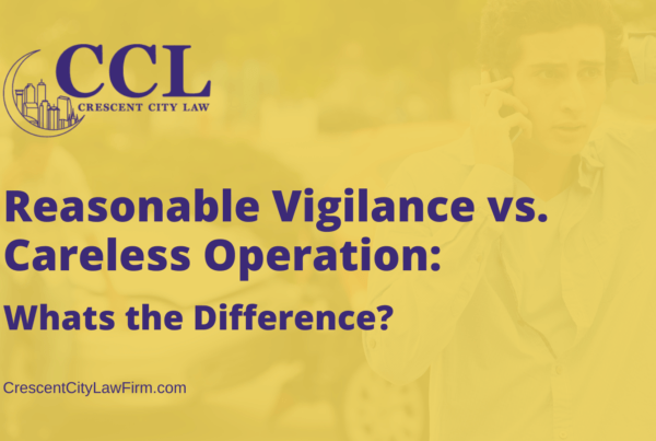 Reasonable Vigilance vs. Careless Operation - crescent city law firm