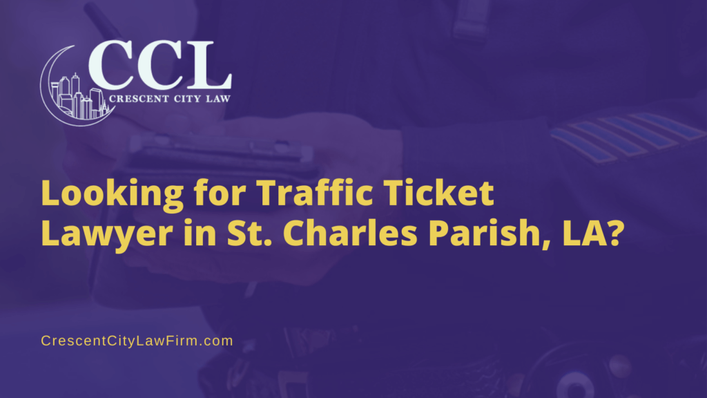 Traffic Ticket Lawyer in St. Charles Parish, LA - crescent city law firm
