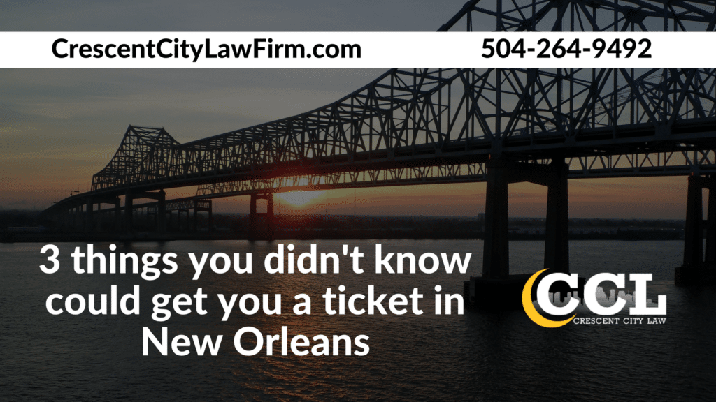 3 things you didn't know could get you a ticket in New Orleans - Crescent City Law