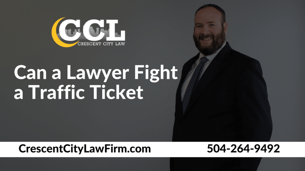 Can a lawyer fight a traffic ticket_ _ Crescent City Law new orleans