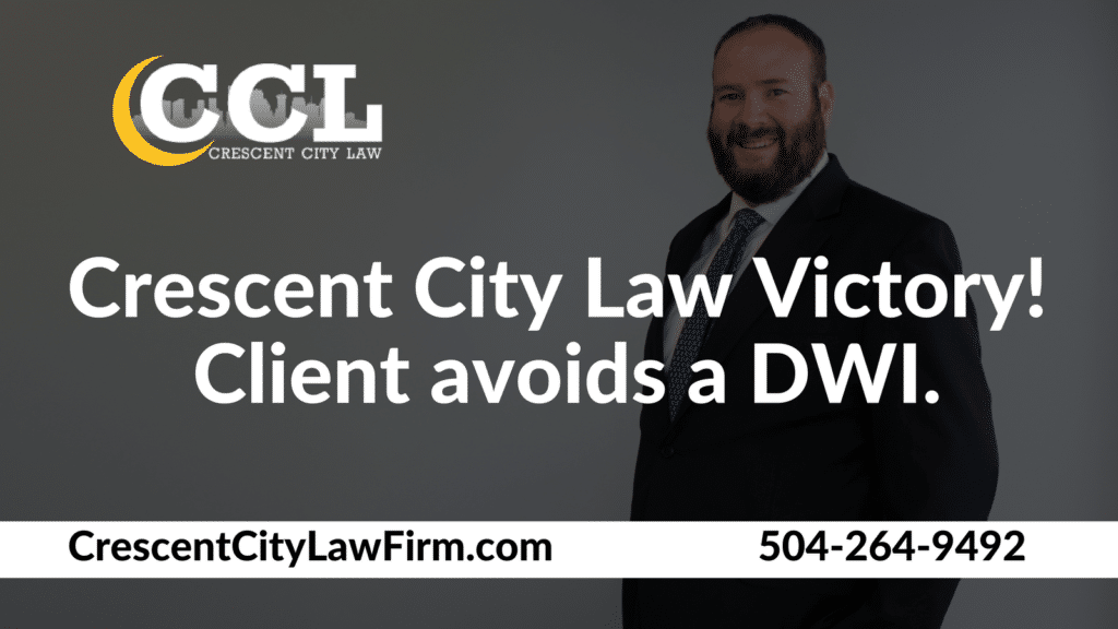 Client avoids a DWI - Crescent City Law