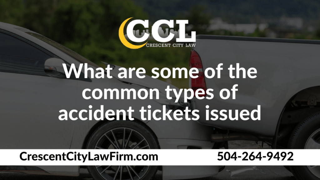 What are some of the common types of accident tickets issued - Crescent City Law