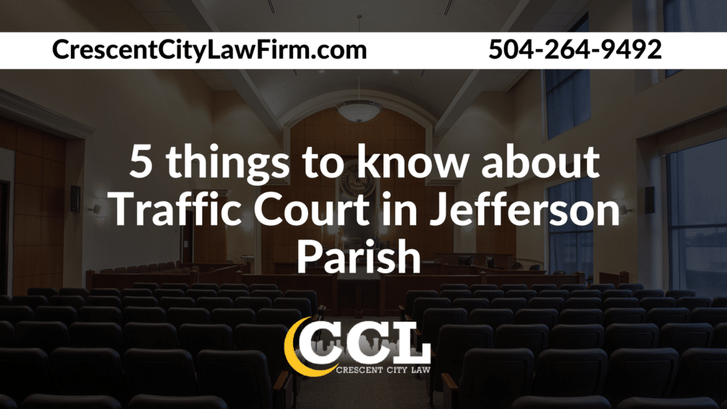 5 things to know about Traffic Court in Jefferson Parish _ Crescent City Law