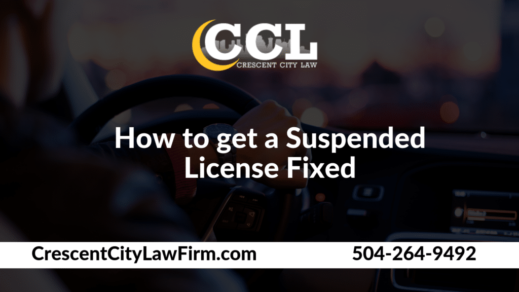 How to get a Suspended License Fixed _ Crescent City Law new orleans louisiana