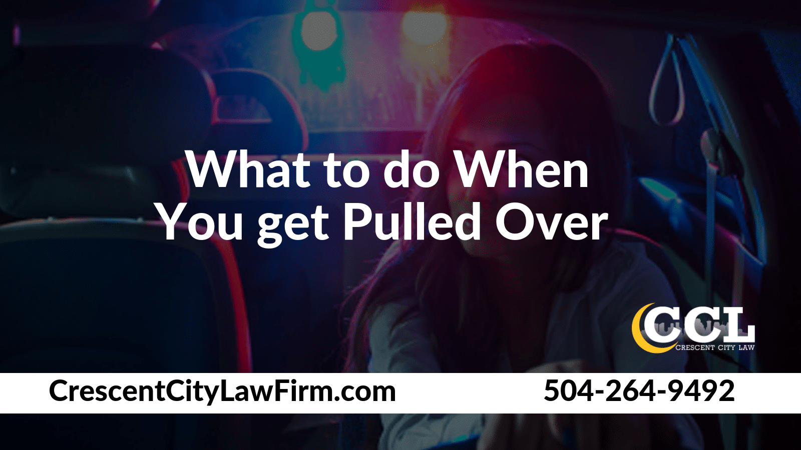 what to do When You get Pulled Over _ Crescent City Law new orleans louisiana