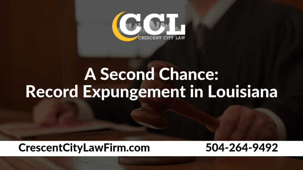 Record Expungement in Louisiana - Crescent City Law new orleans louisiana