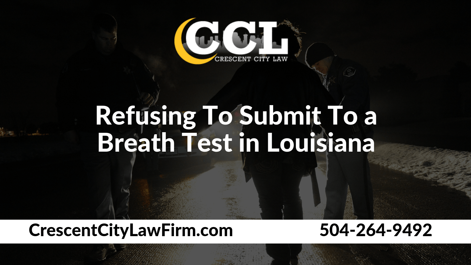 Refusing To Submit To a Breath Test in Louisiana - Crescent City Law new orleans louisiana