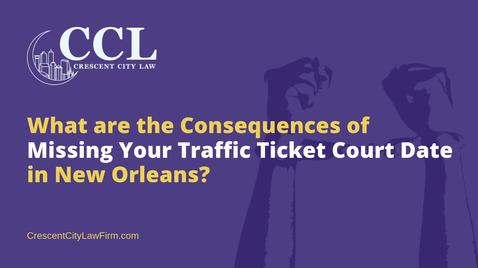 Consequences for Missing Your Traffic Ticket Court Date in New Orleans