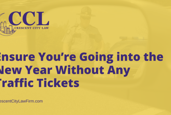 Ensure You’re Going into the New Year Without Any Traffic Tickets - crescent city law firm