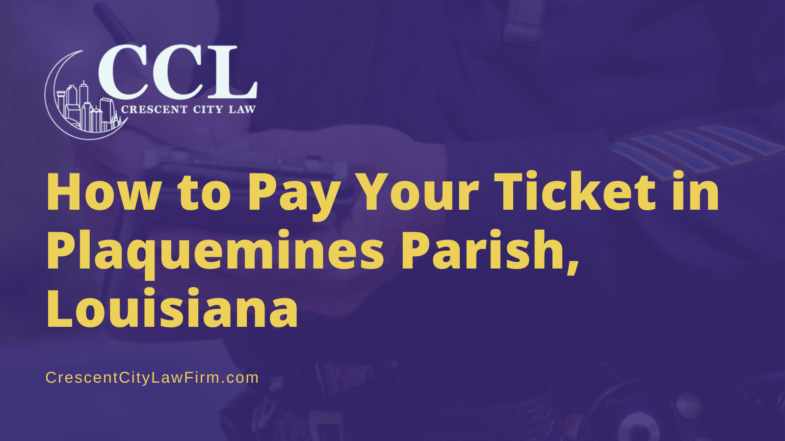 how-to-pay-your-ticket-in-plaquemines-parish-la-crescent-city-law