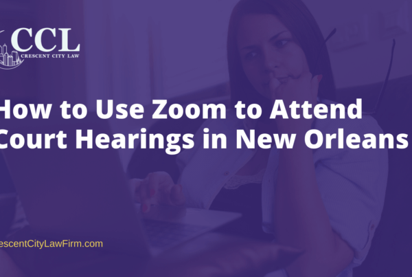 How to Use Zoom to Attend Court Hearings in New Orleans- crescent city law firm