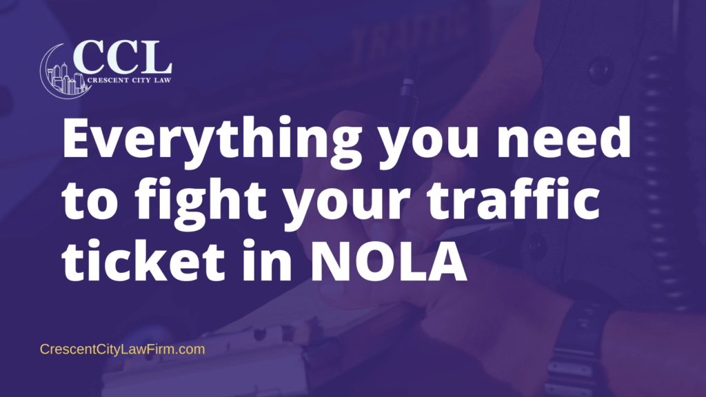 Everything you need to fight your traffic ticket in NOLA- crescent city law firm