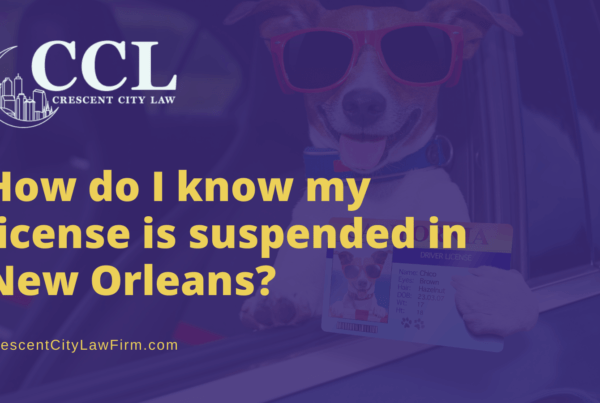 How do I know my license is suspended in New Orleans - crescent city law firm - new orleans la