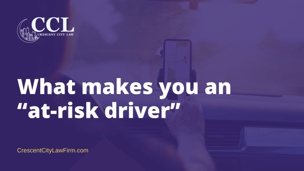 What makes you an “at-risk driver” | Crescent City Law