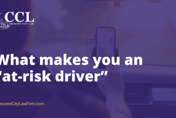 What makes you an “at-risk driver” | Crescent City Law