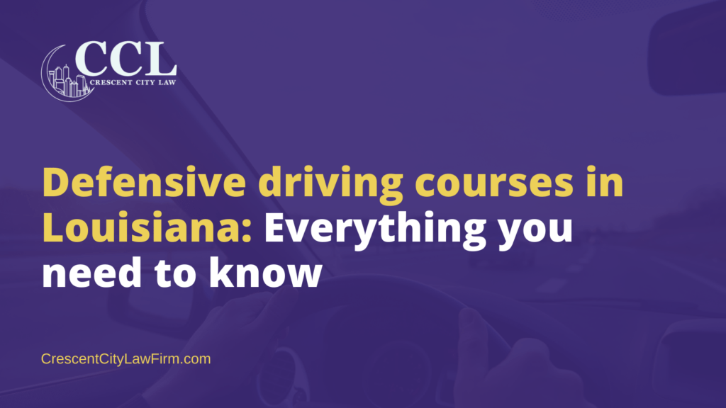 Defensive driving courses in Louisiana - crescent city law firm - new orleans la
