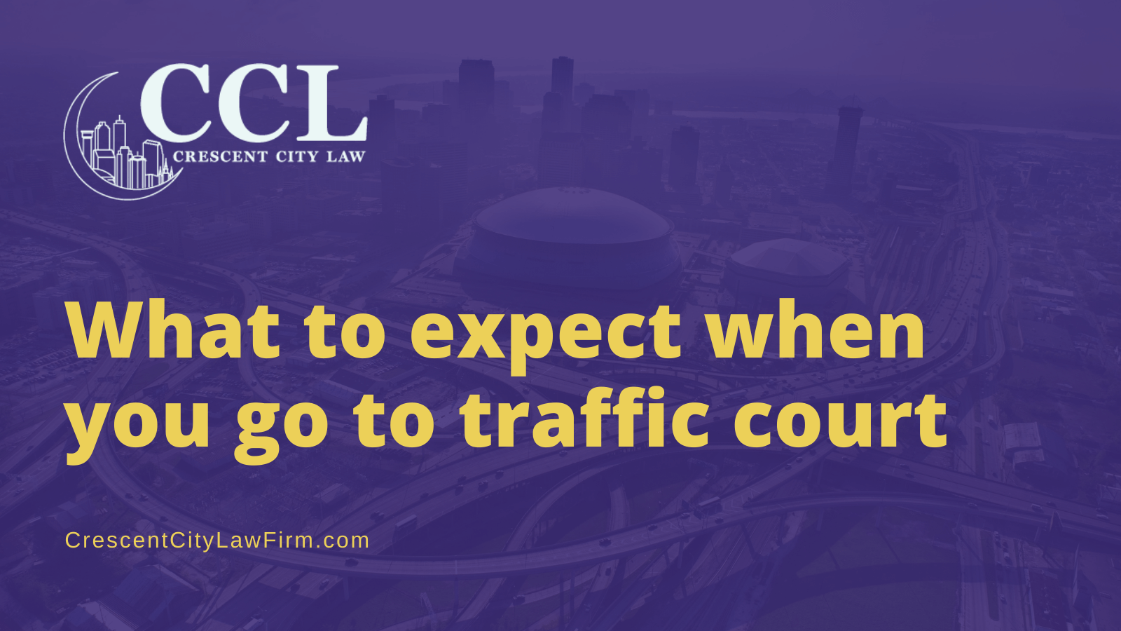 What to expect when you go to traffic court - crescent city law firm - new orleans la