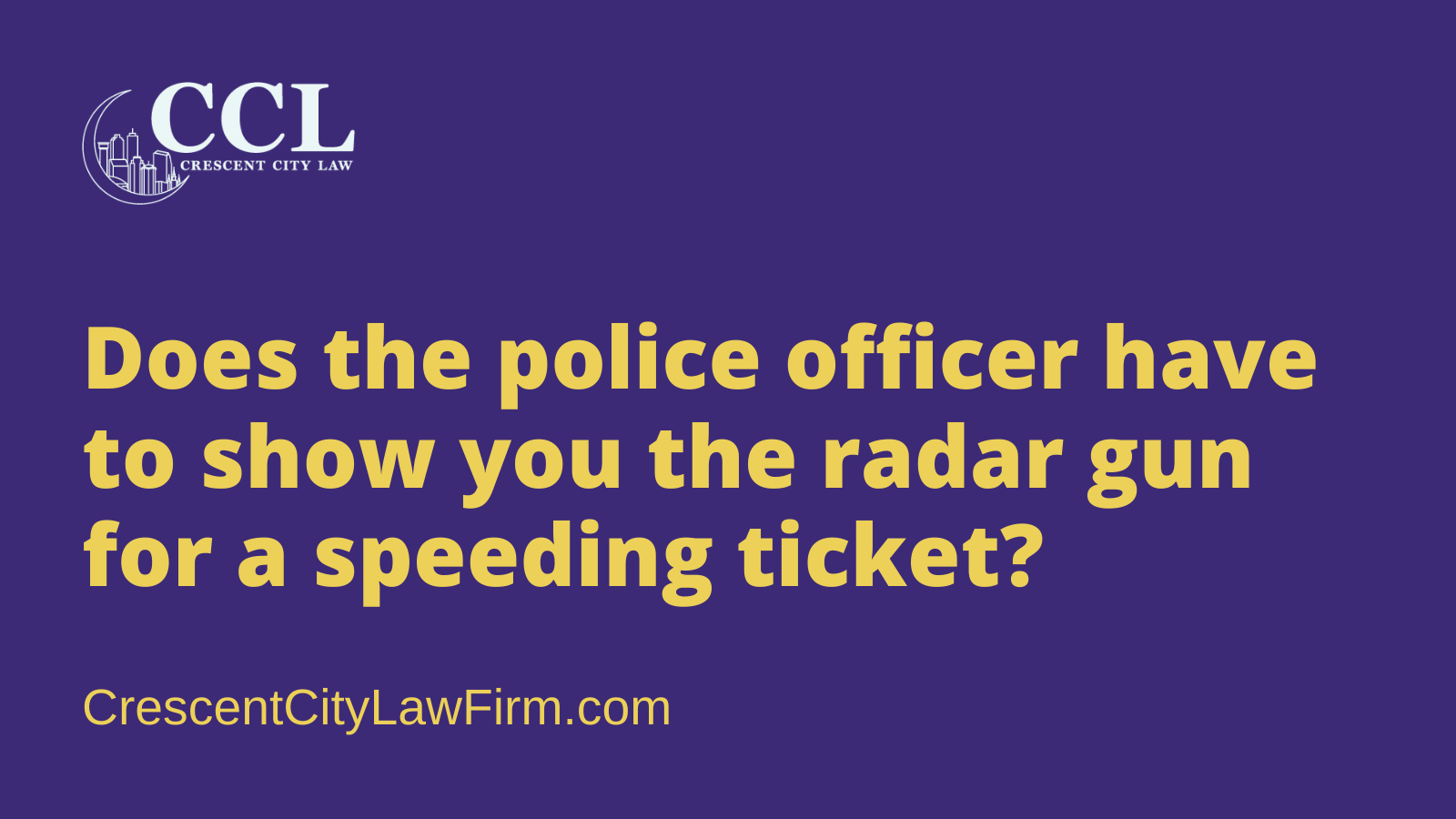 Does the police officer have to show you the radar gun for a speeding ticket - crescent city law firm - new orleans la