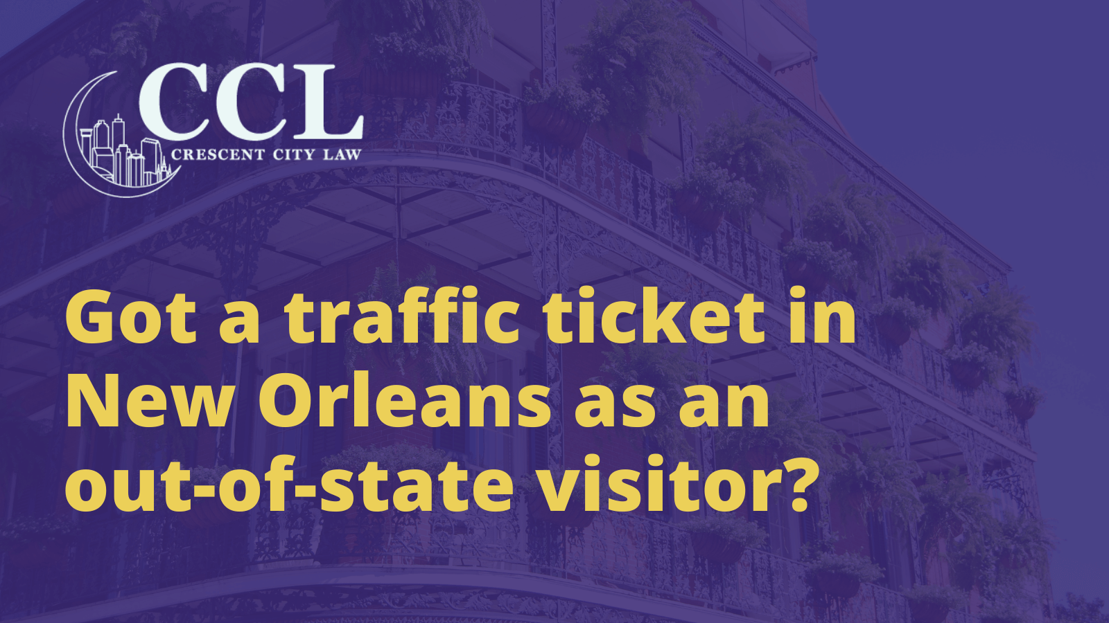 Got a traffic ticket in New Orleans as an out-of-state visitor - crescent city law firm - new orleans la