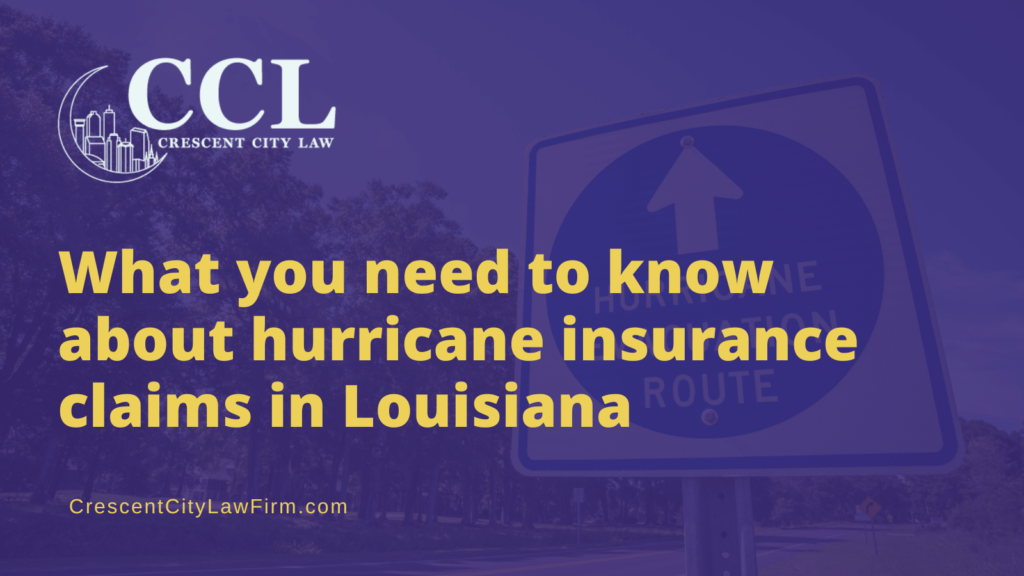 What you need to know about hurricane insurance claims in Louisiana - crescent city law firm - new orleans la