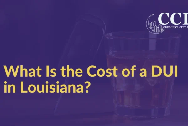 What Is the Cost of a DUI in Louisiana - Crescent City Law