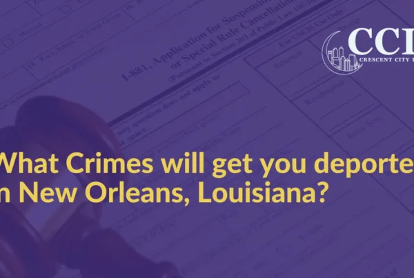 What Crimes will get you deported - Crescent City Law