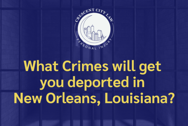 deported in New Orleans - Crescent City Law Personal Injury